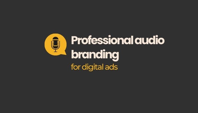 Professional Audio Branding for Digital Ads