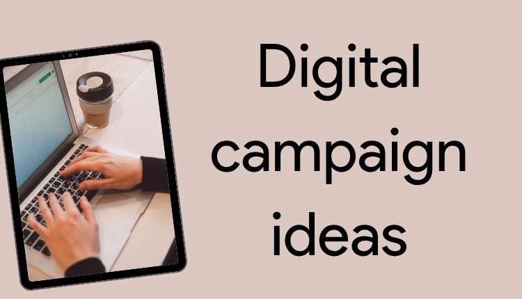 digital campaign ideas