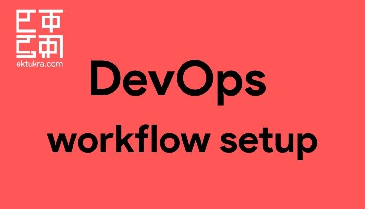 DevOps workflow setup