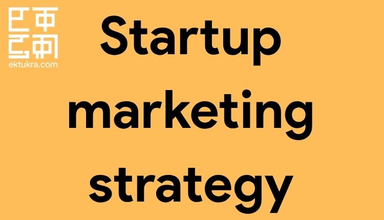 Startup marketing strategy