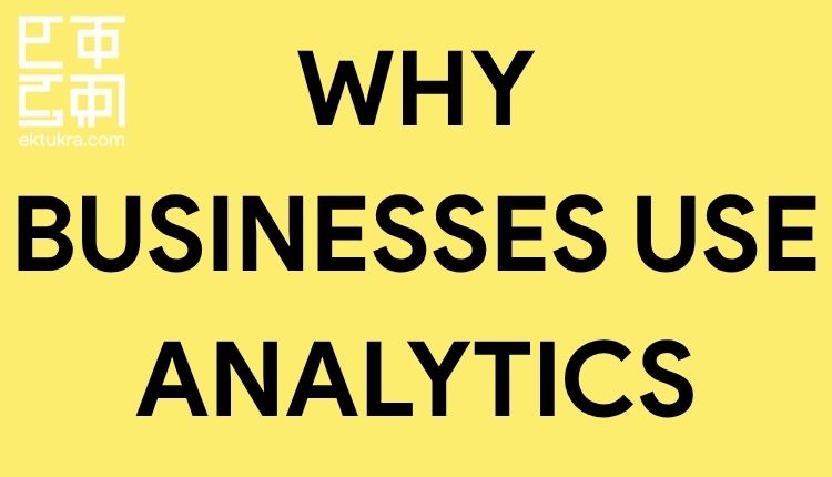 Why businesses use analytics