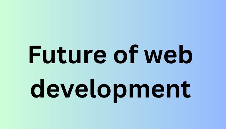 Future of web development