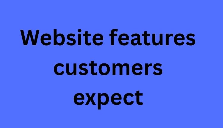 Website features customers expect