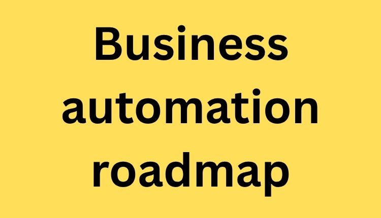 Business automation roadmap