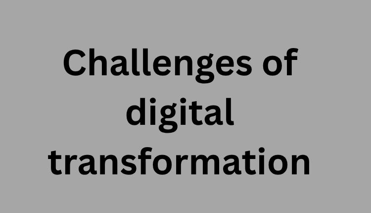 challenges of digital transformation