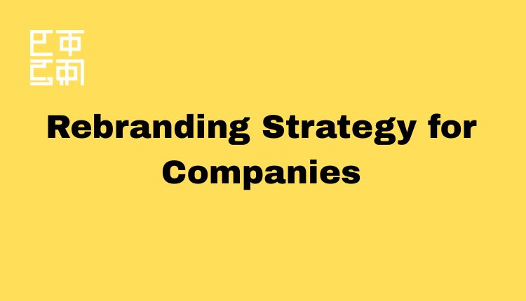 Rebranding Strategy for Companies A Complete Guide