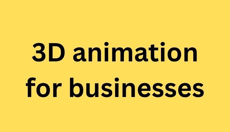 3D animation for businesses