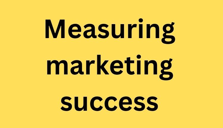 Measuring marketing success