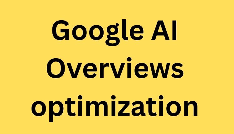Google AI Overviews optimization