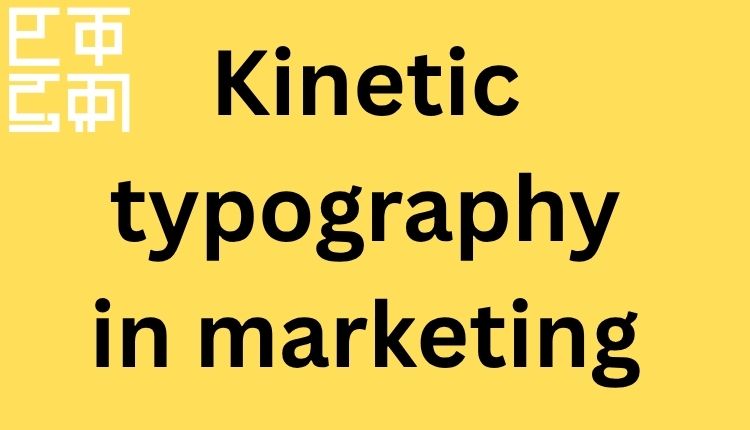 Kinetic typography in marketing